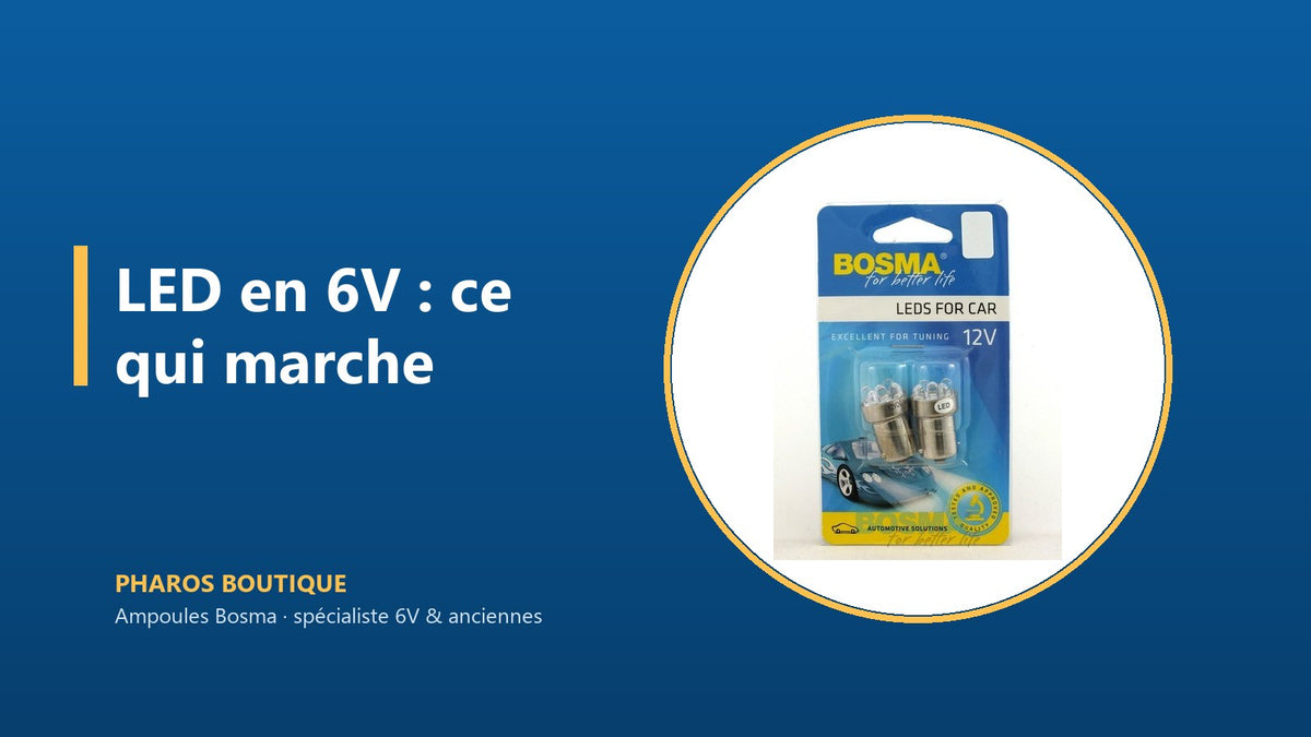 Ampoules LED pour circuit 6 volts de voiture ancienne